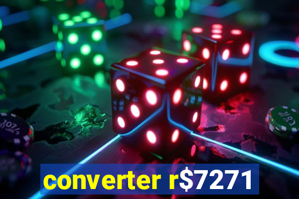 converter r$7271